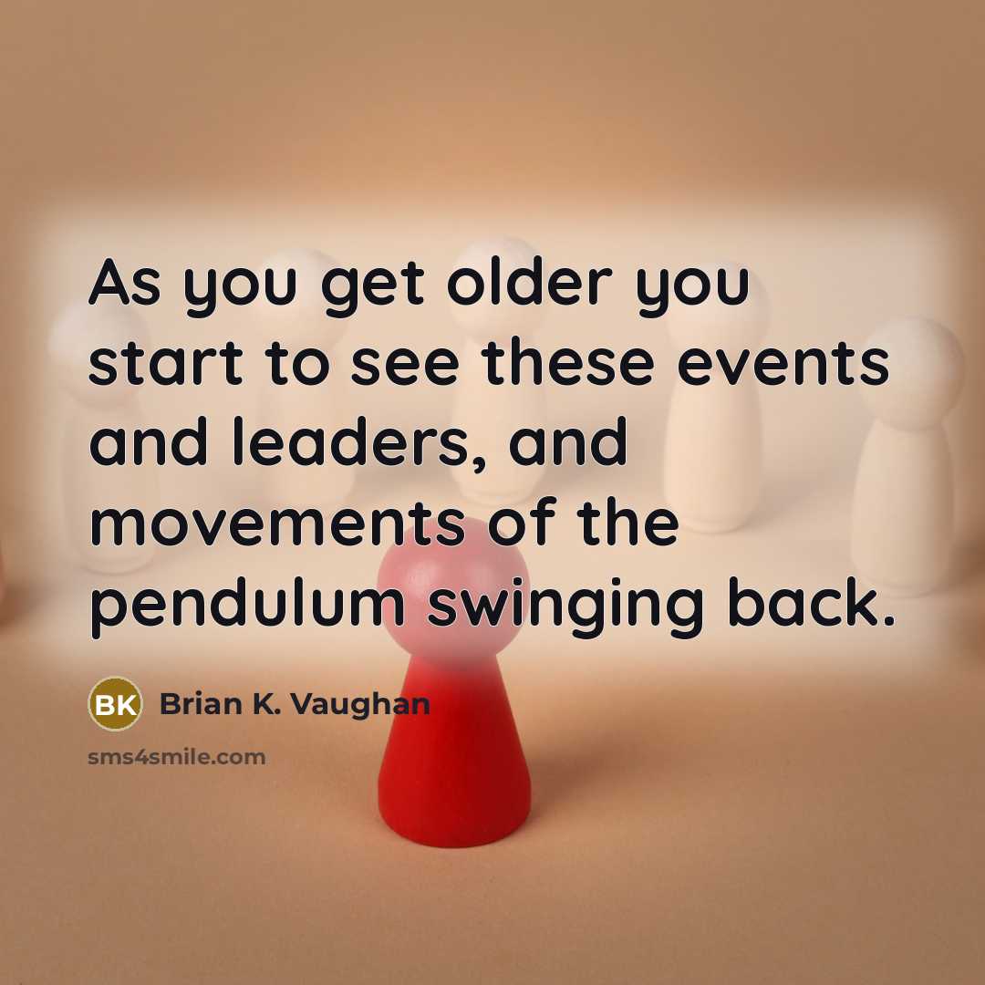 “As you get older you start to see these events…” quote by Brian K. Vaughan