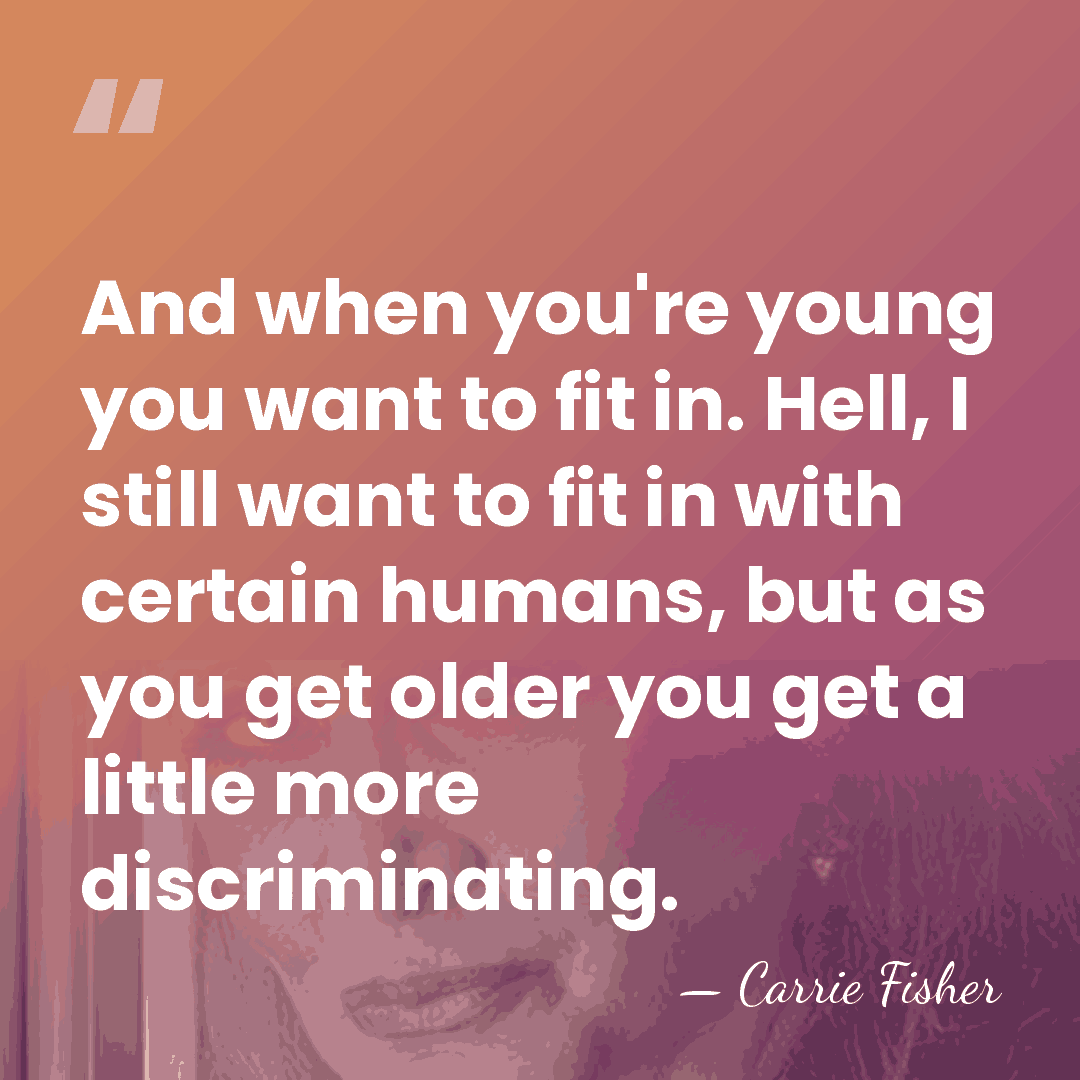 And when you're young you want to fit in. Hell, I still&hellip; - Carrie Fisher