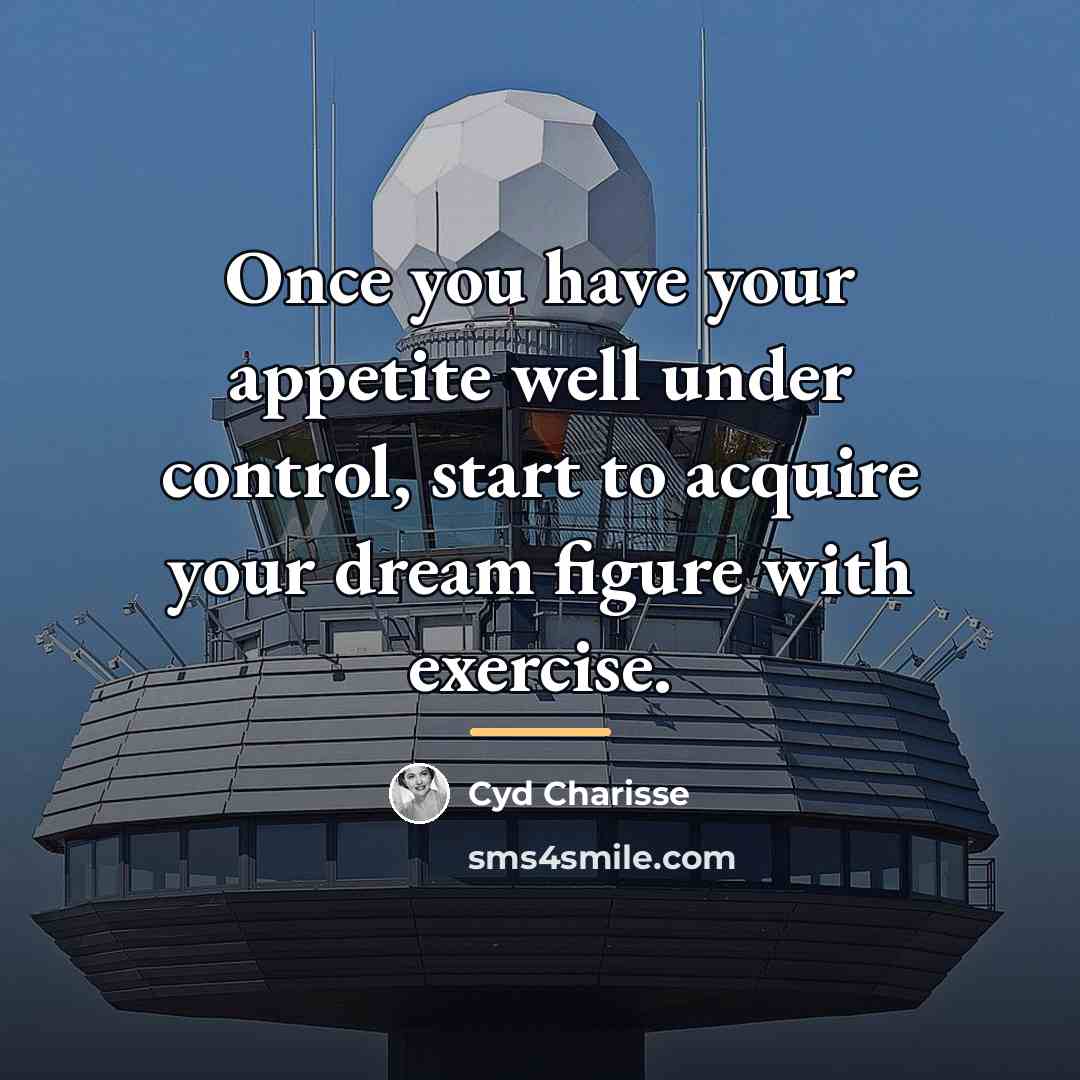 “Once you have your appetite well under control, start to…” quote by Cyd Charisse