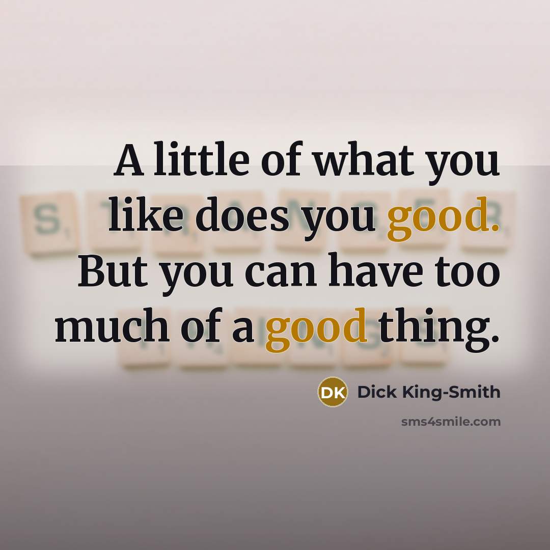“A little of what you like does you good. But…” quote by Dick King-Smith