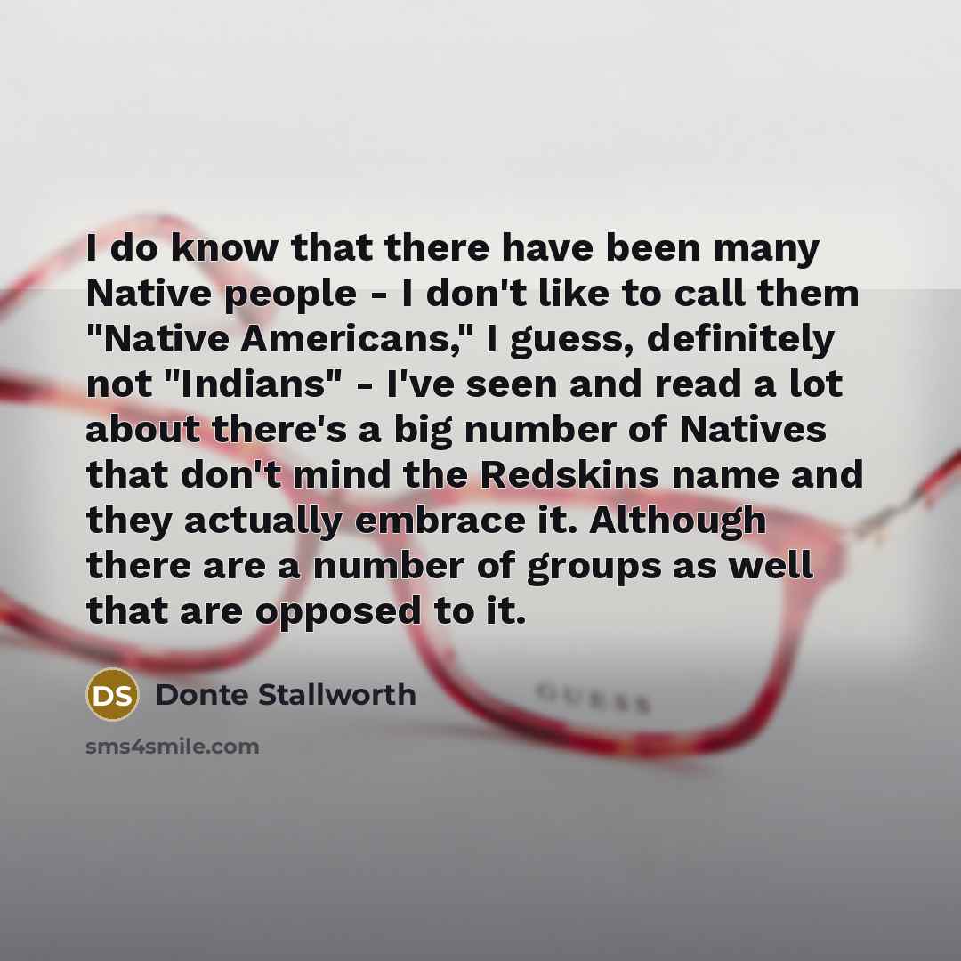“I do know that there have been many Native people…” quote by Donte Stallworth