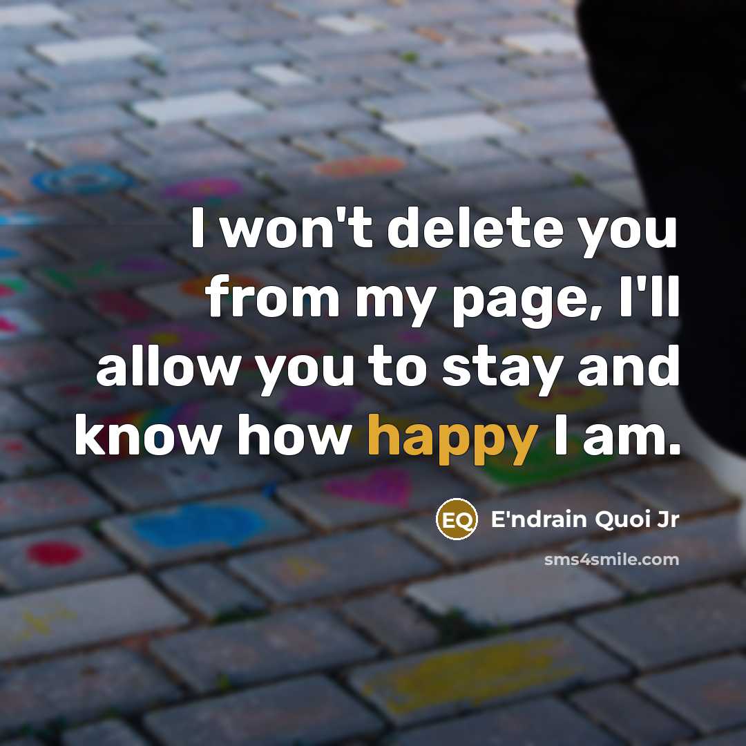 “I won't delete you from my page, I'll allow you…” quote by E'ndrain Quoi Jr