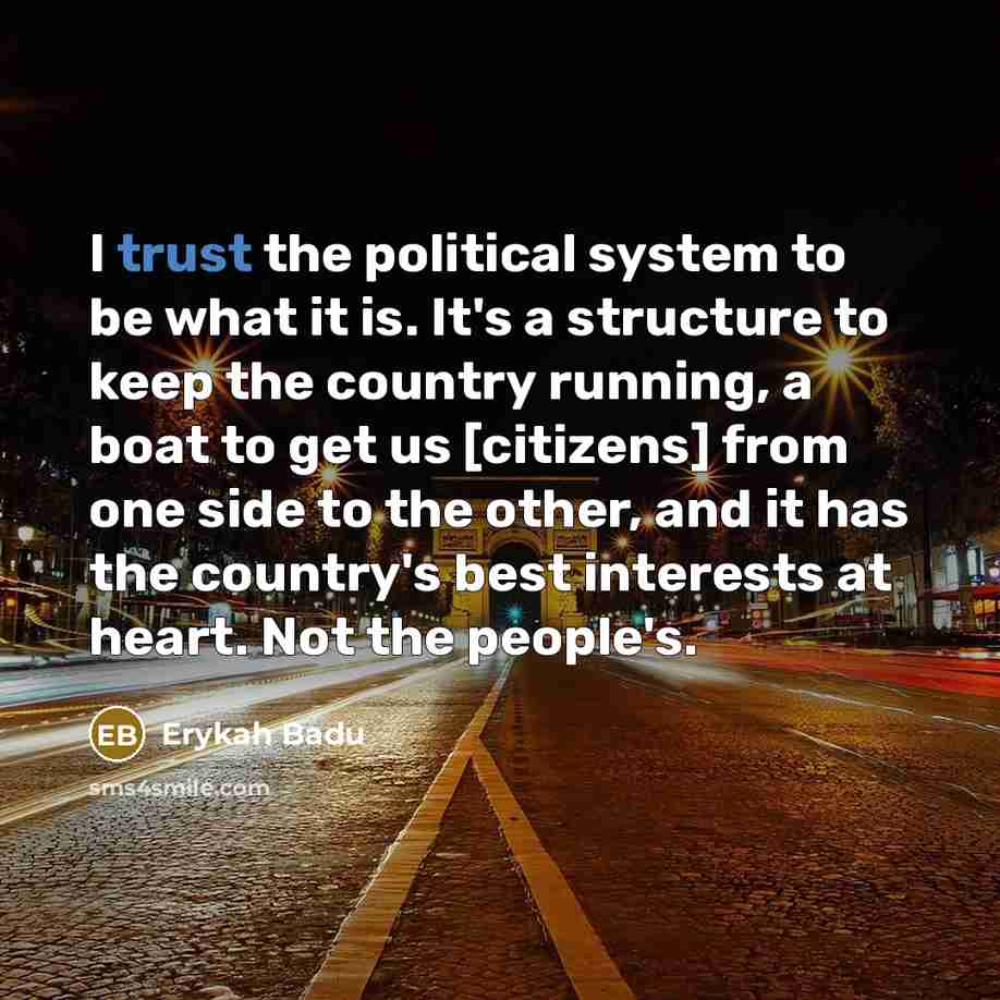 “I trust the political system to be what it is.…” quote by Erykah Badu