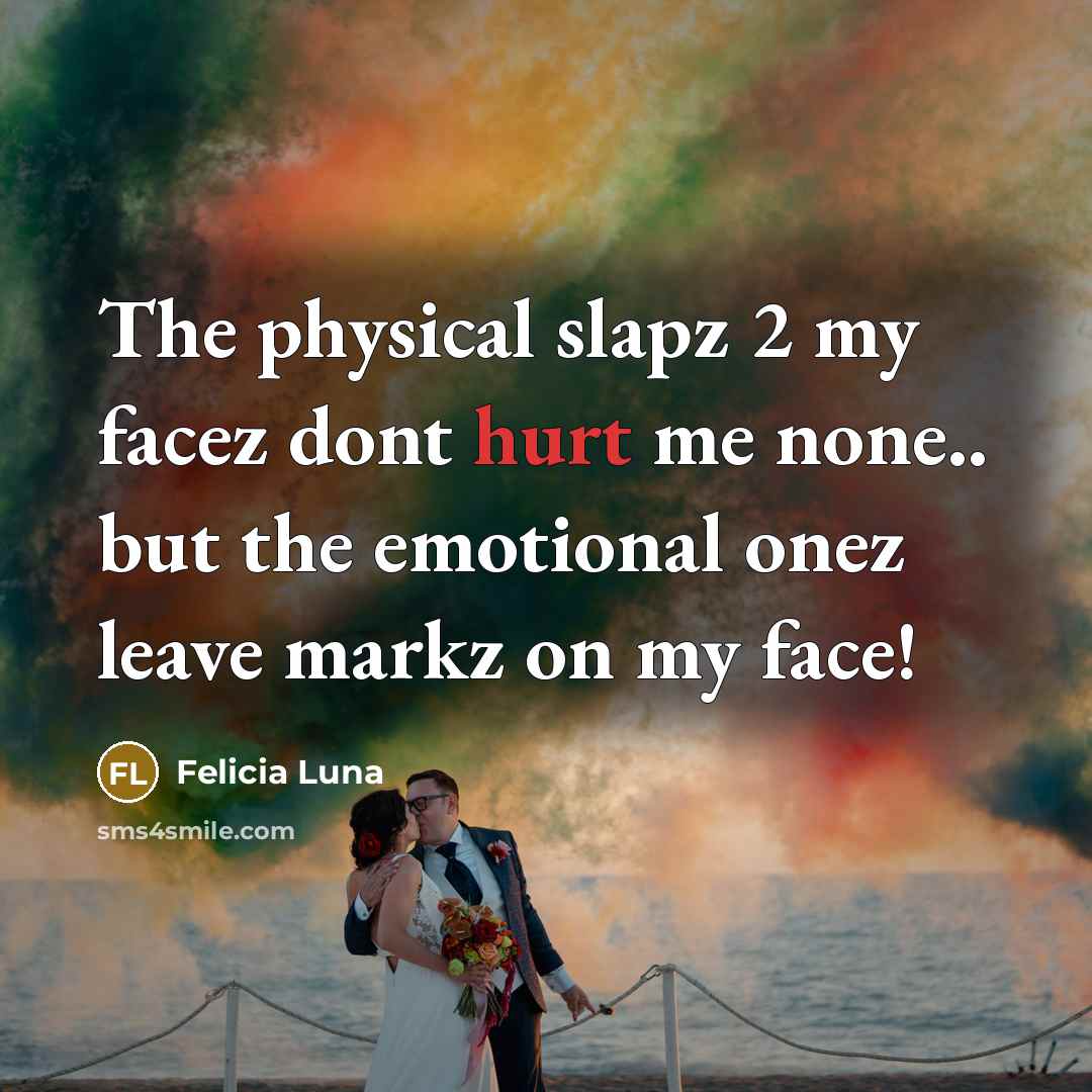 “The physical slapz 2 my facez dont hurt me none..…” quote by Felicia Luna