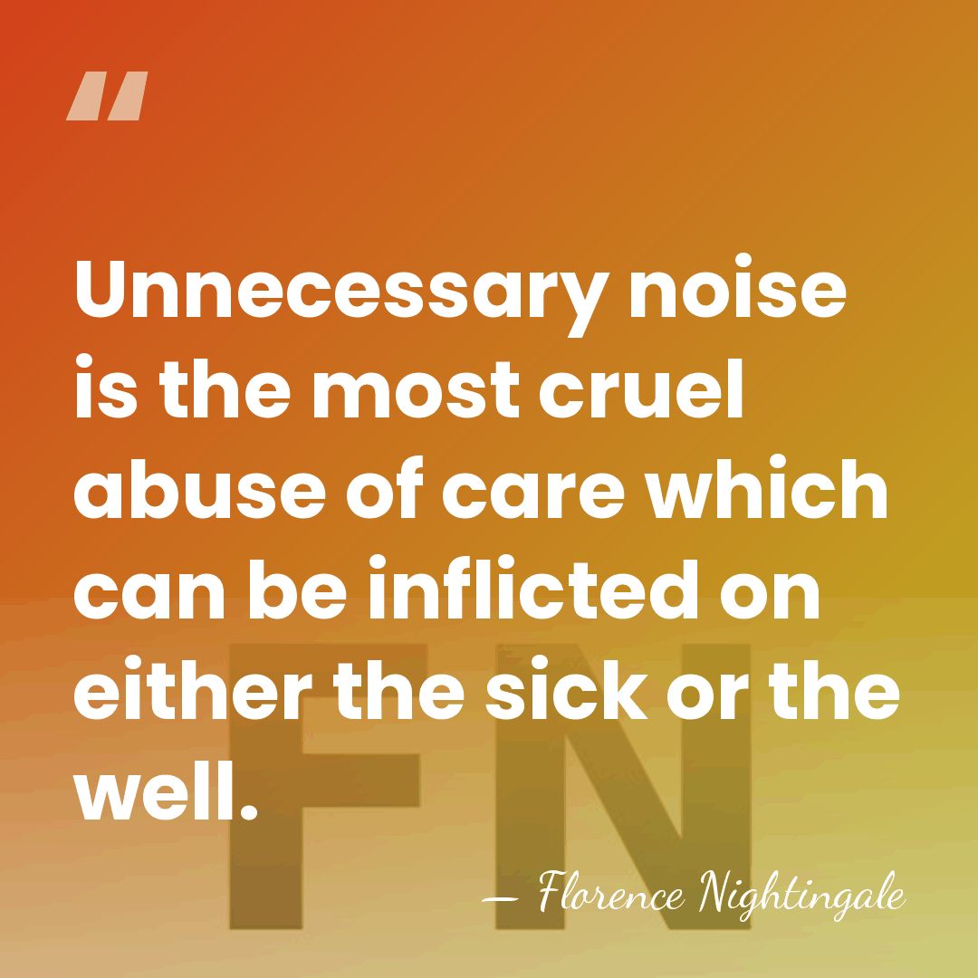 Unnecessary noise is the most cruel abuse of care which can be&hellip; - Florence Nightingale