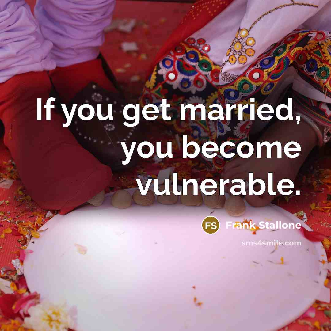“If you get married, you become vulnerable.…” quote by Frank Stallone
