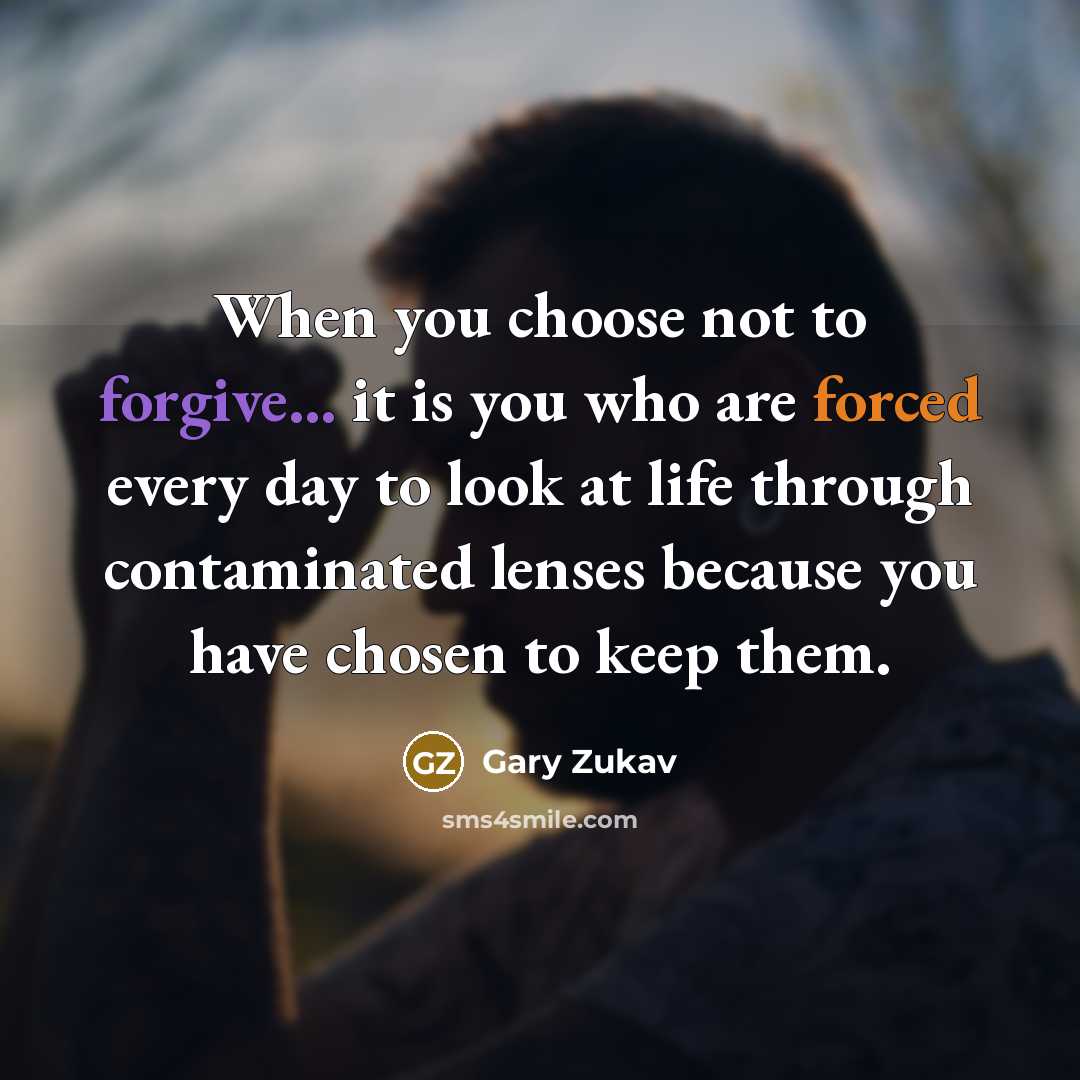 “When you choose not to forgive... it is you who…” quote by Gary Zukav