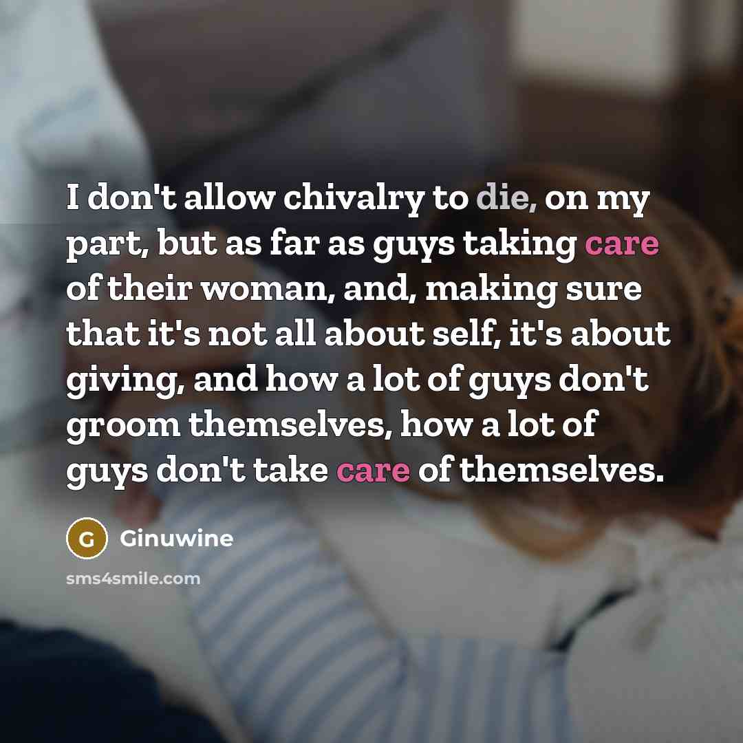 “I don't allow chivalry to die, on my part, but…” quote by Ginuwine