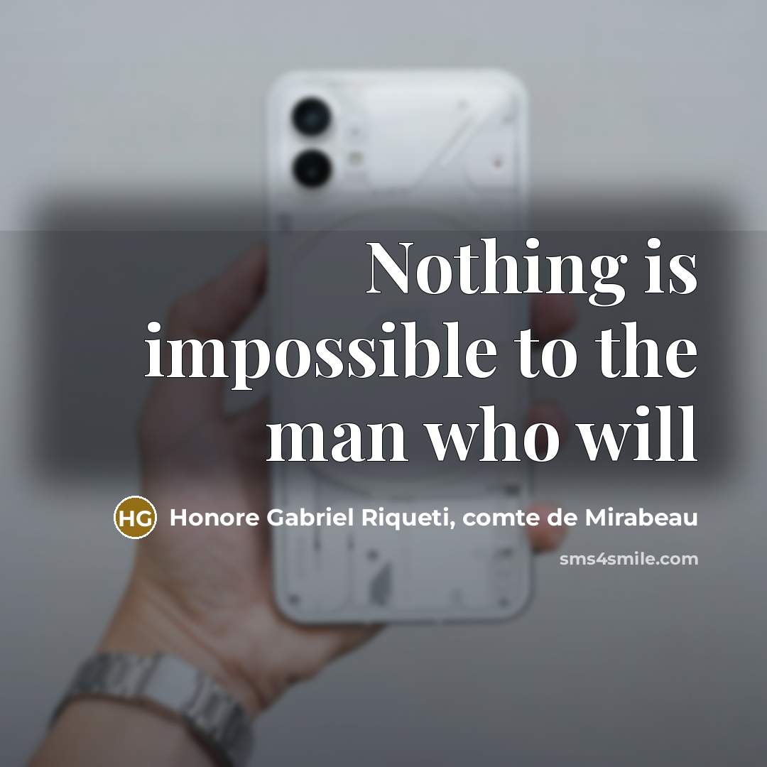 “Nothing is impossible to the man who will…” quote by Honore Gabriel Riqueti, comte de Mirabeau