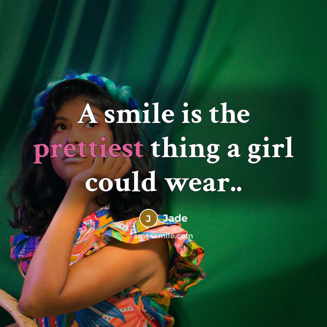 “A smile is the prettiest thing a girl could wear..…” quote by Jade