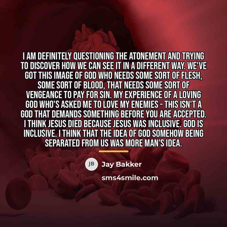 “I am definitely questioning the atonement and trying to discover…” quote by Jay Bakker