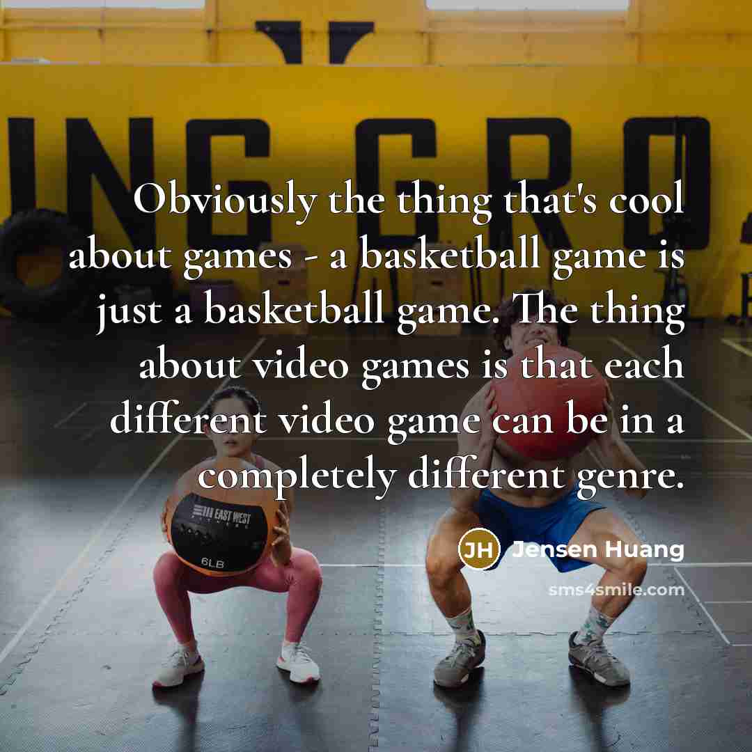 “Obviously the thing that's cool about games - a basketball…” quote by Jensen Huang