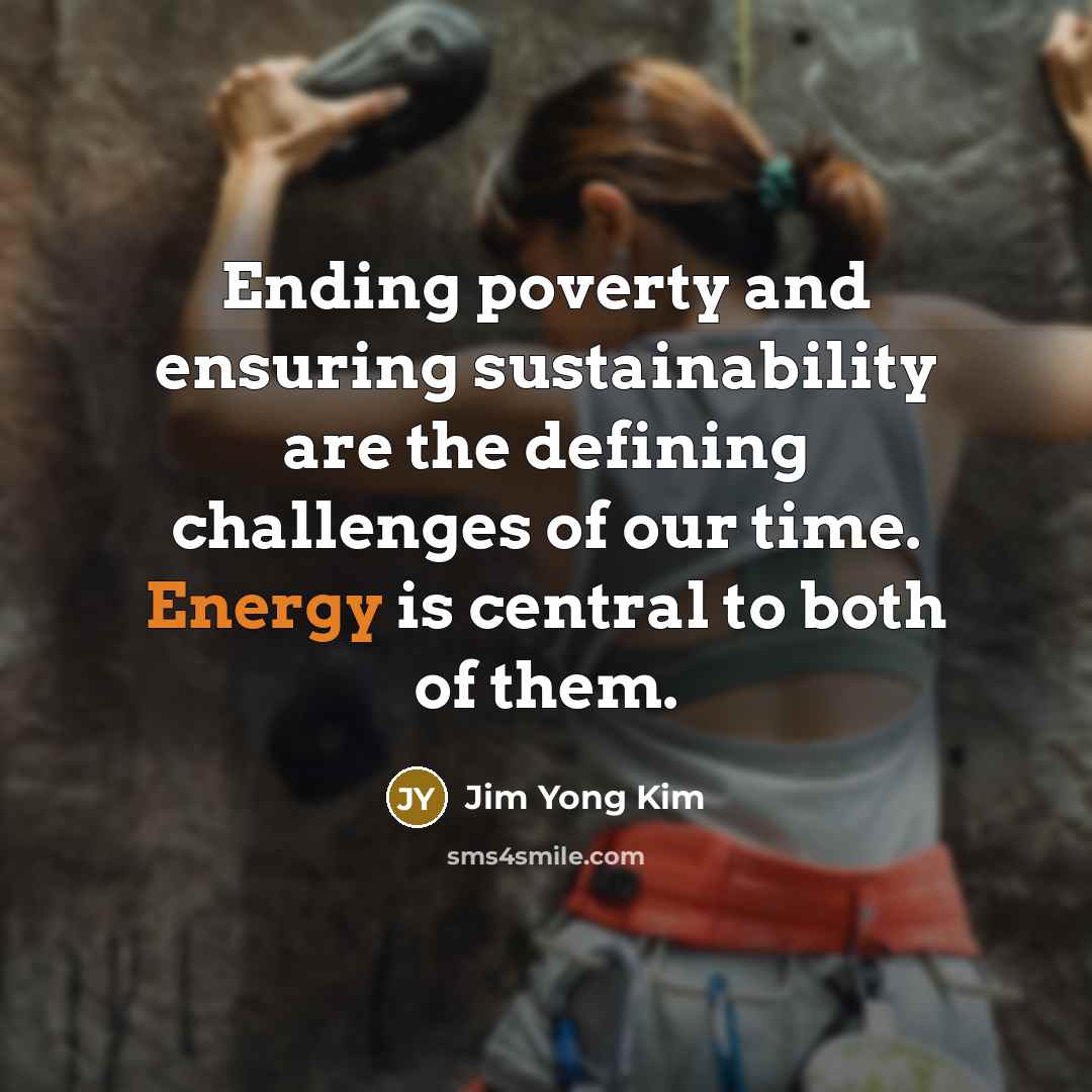 “Ending poverty and ensuring sustainability are the defining challenges of…” quote by Jim Yong Kim