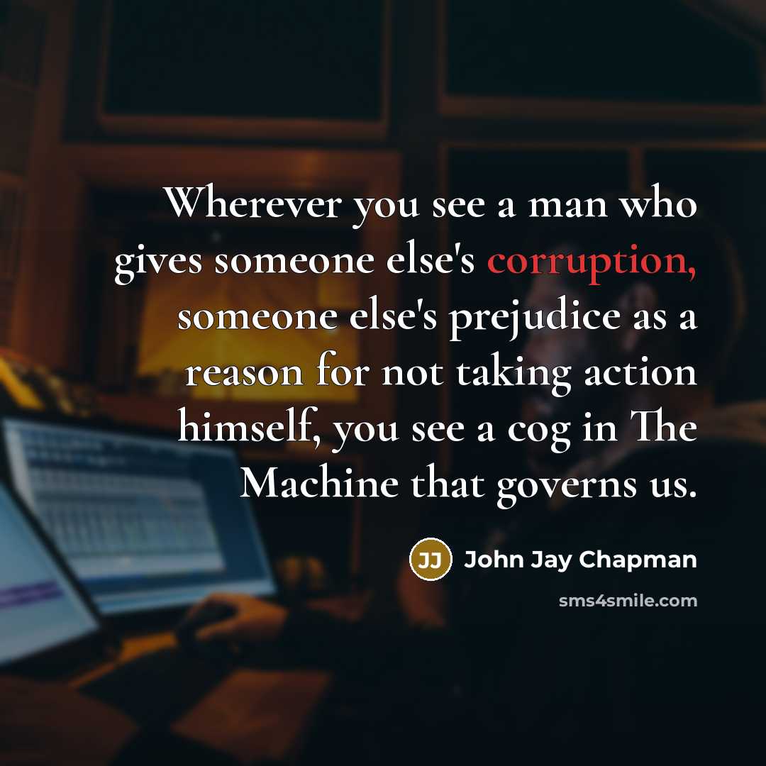 “Wherever you see a man who gives someone else's corruption,…” quote by John Jay Chapman