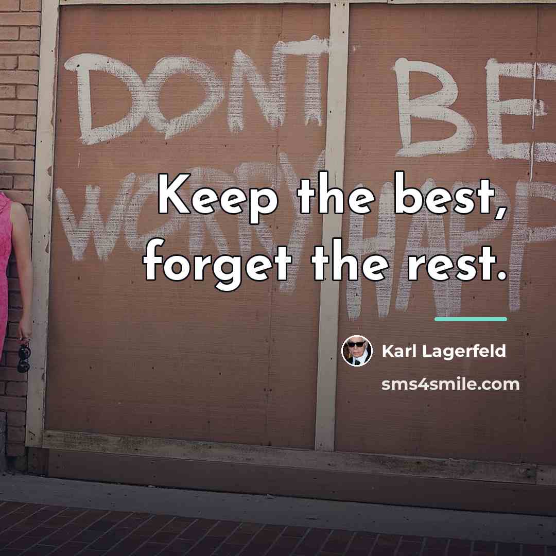 “Keep the best, forget the rest.…” quote by Karl Lagerfeld