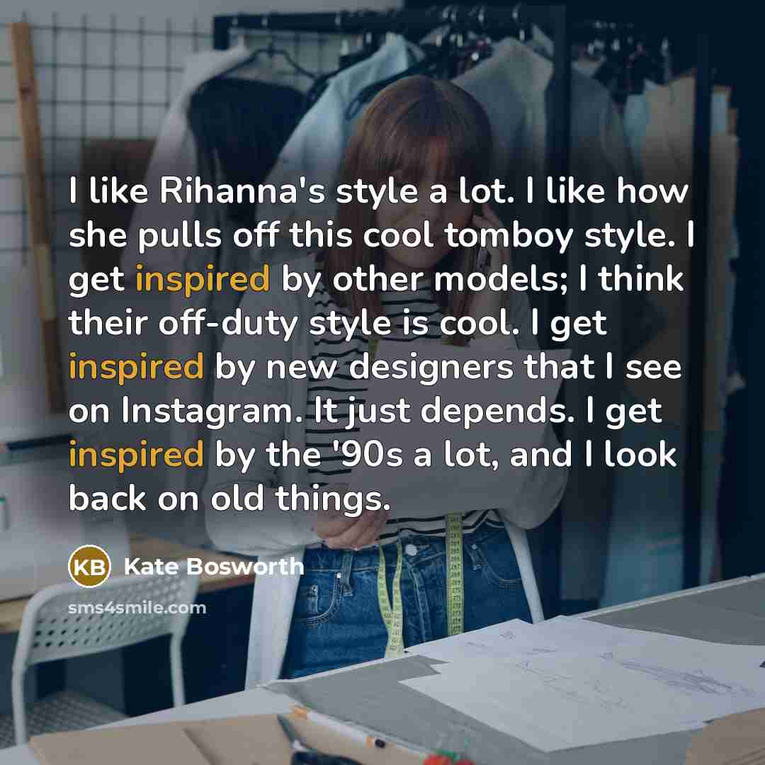 “I like Rihanna's style a lot. I like how she…” quote by Kate Bosworth