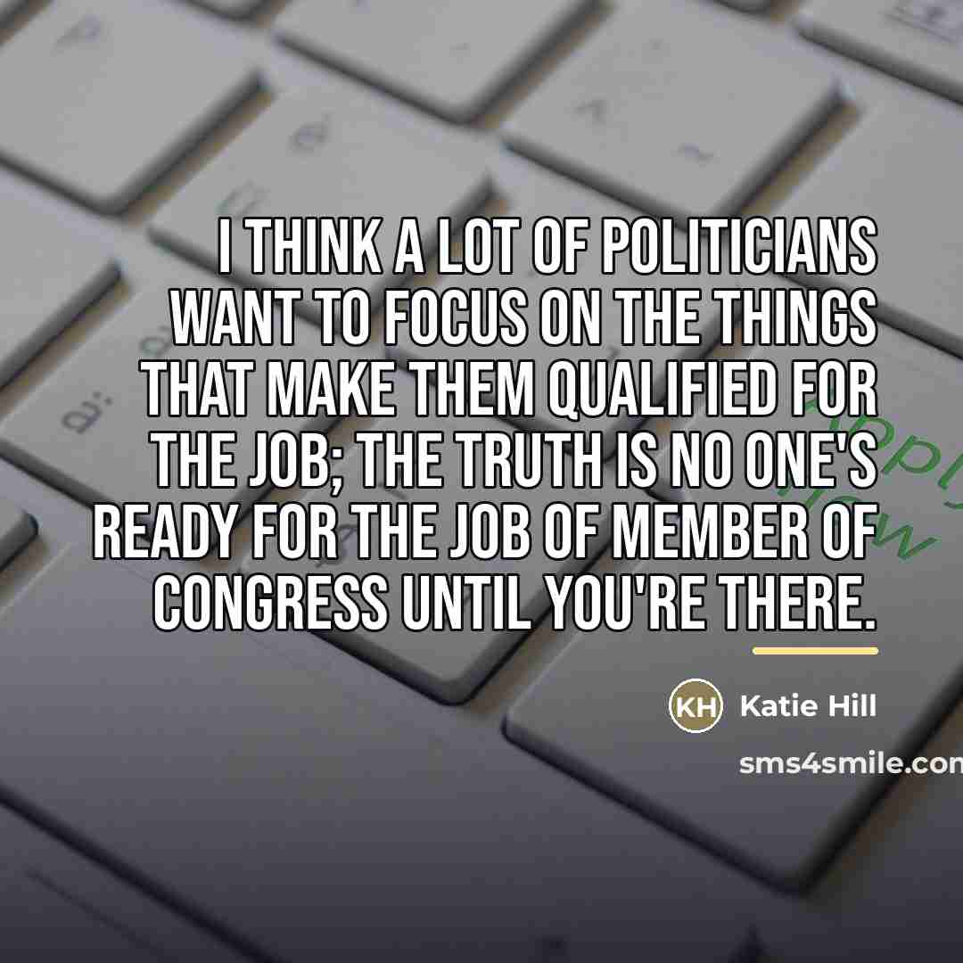 “I think a lot of politicians want to focus on…” quote by Katie Hill