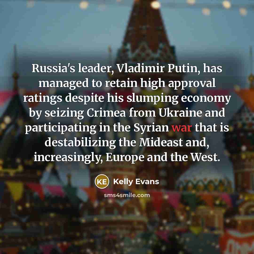 “Russia's leader, Vladimir Putin, has managed to retain high approval…” quote by Kelly Evans