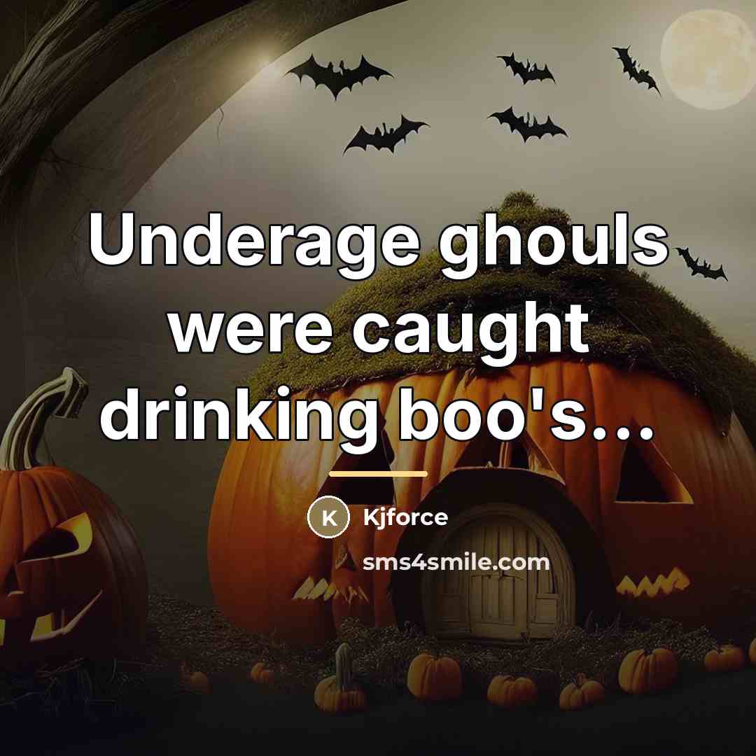“Underage ghouls were caught drinking boo's...…” quote by Kjforce