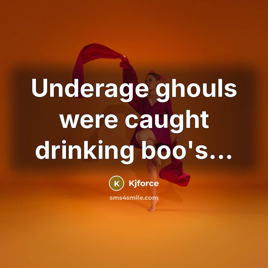 “Underage ghouls were caught drinking boo's...” quote by Kjforce