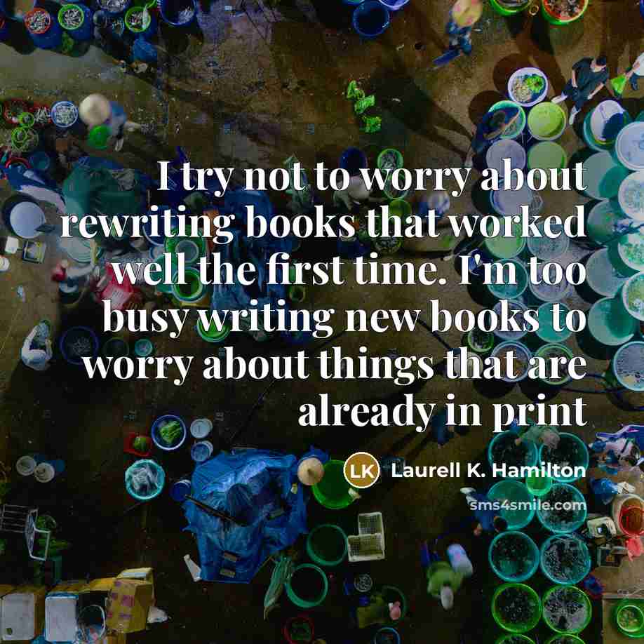 “I try not to worry about rewriting books that worked…” quote by Laurell K. Hamilton