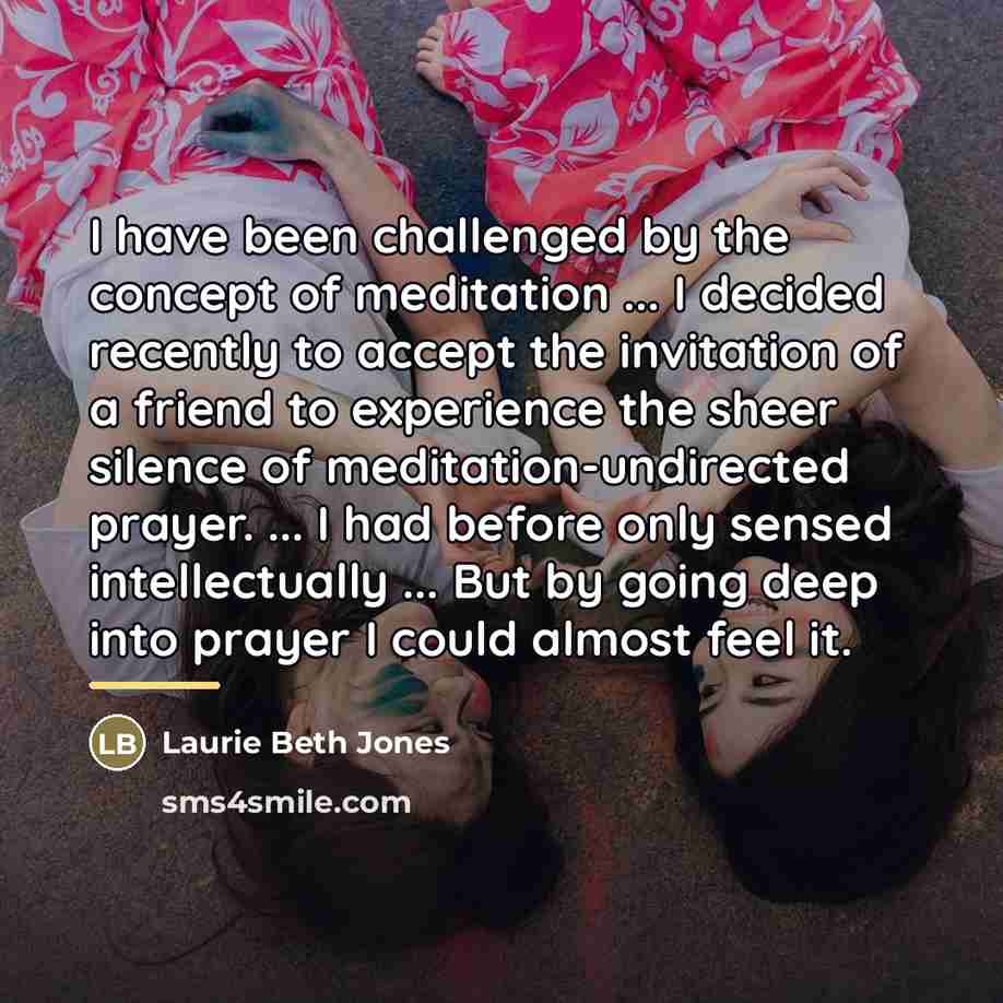 “I have been challenged by the concept of meditation ...…” quote by Laurie Beth Jones
