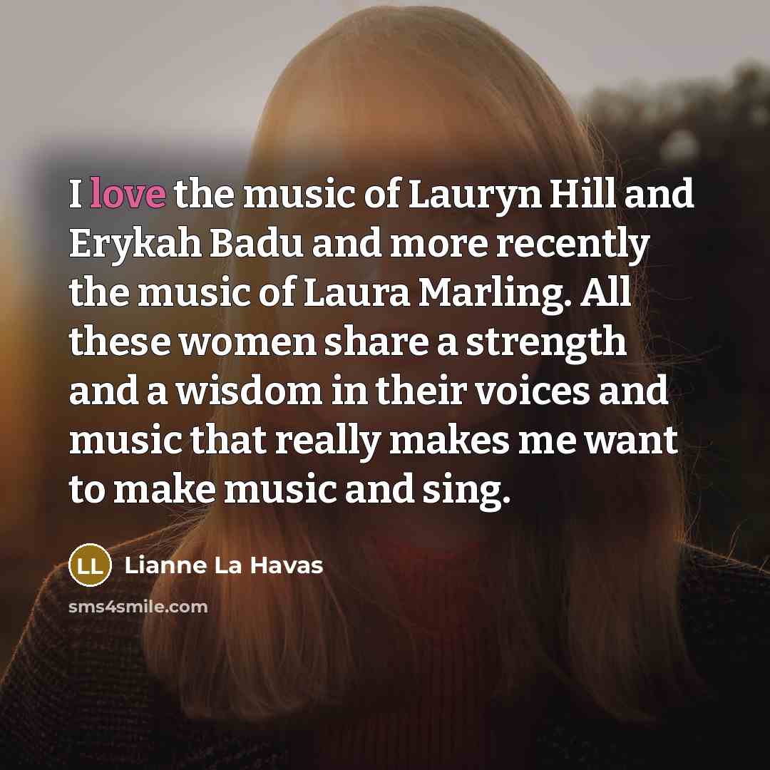 “I love the music of Lauryn Hill and Erykah Badu…” quote by Lianne La Havas