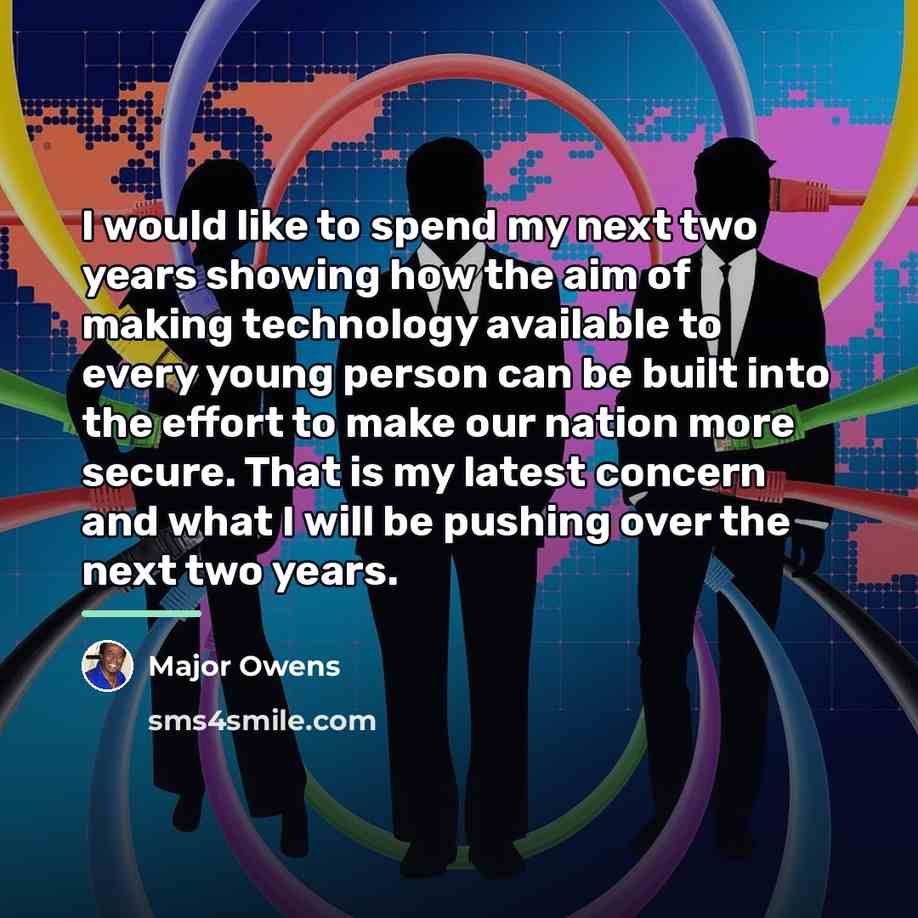 “I would like to spend my next two years showing…” quote by Major Owens