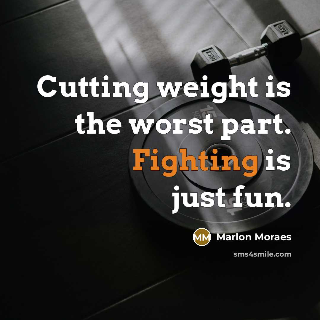 “Cutting weight is the worst part. Fighting is just fun.…” quote by Marlon Moraes
