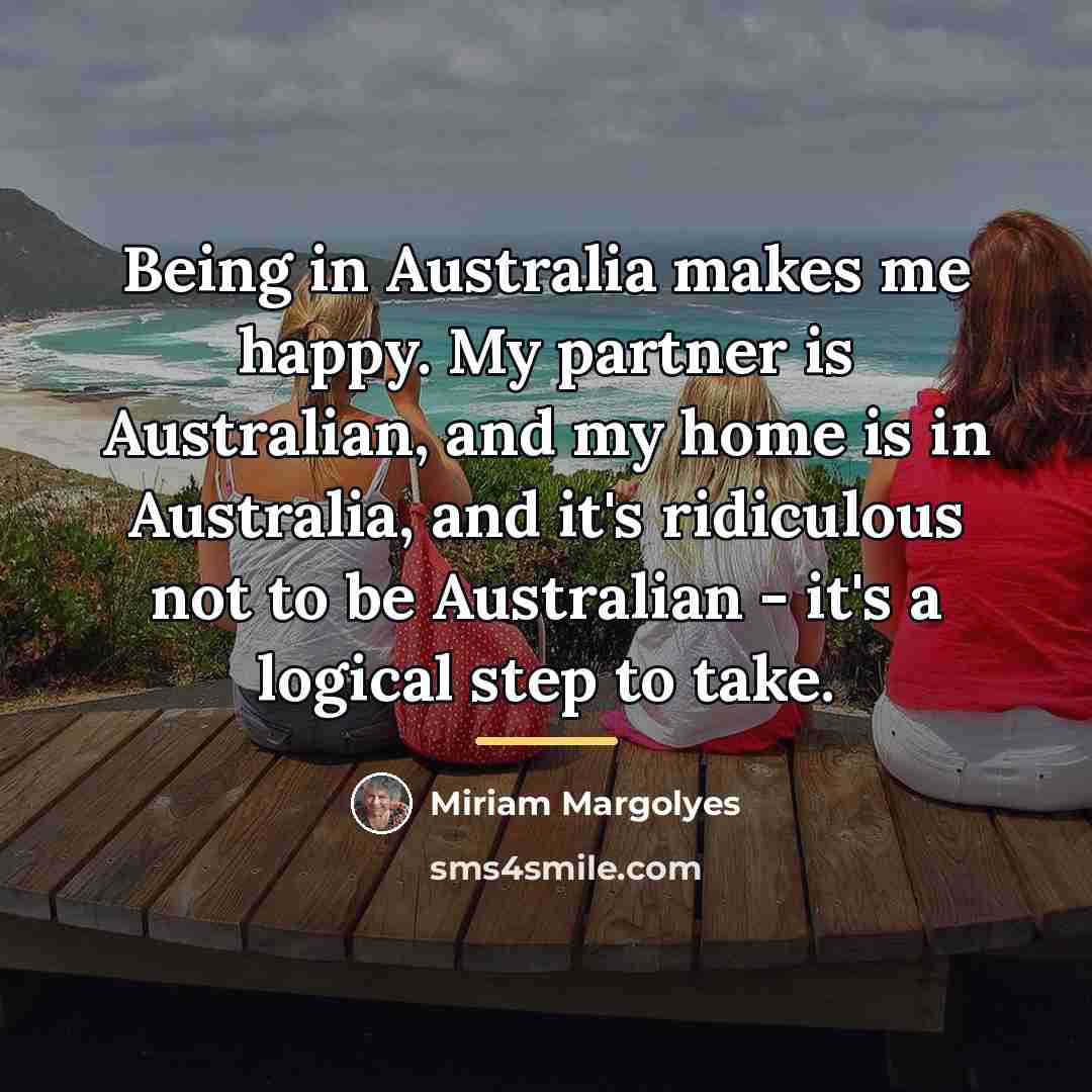 “Being in Australia makes me happy. My partner is Australian,…” quote by Miriam Margolyes