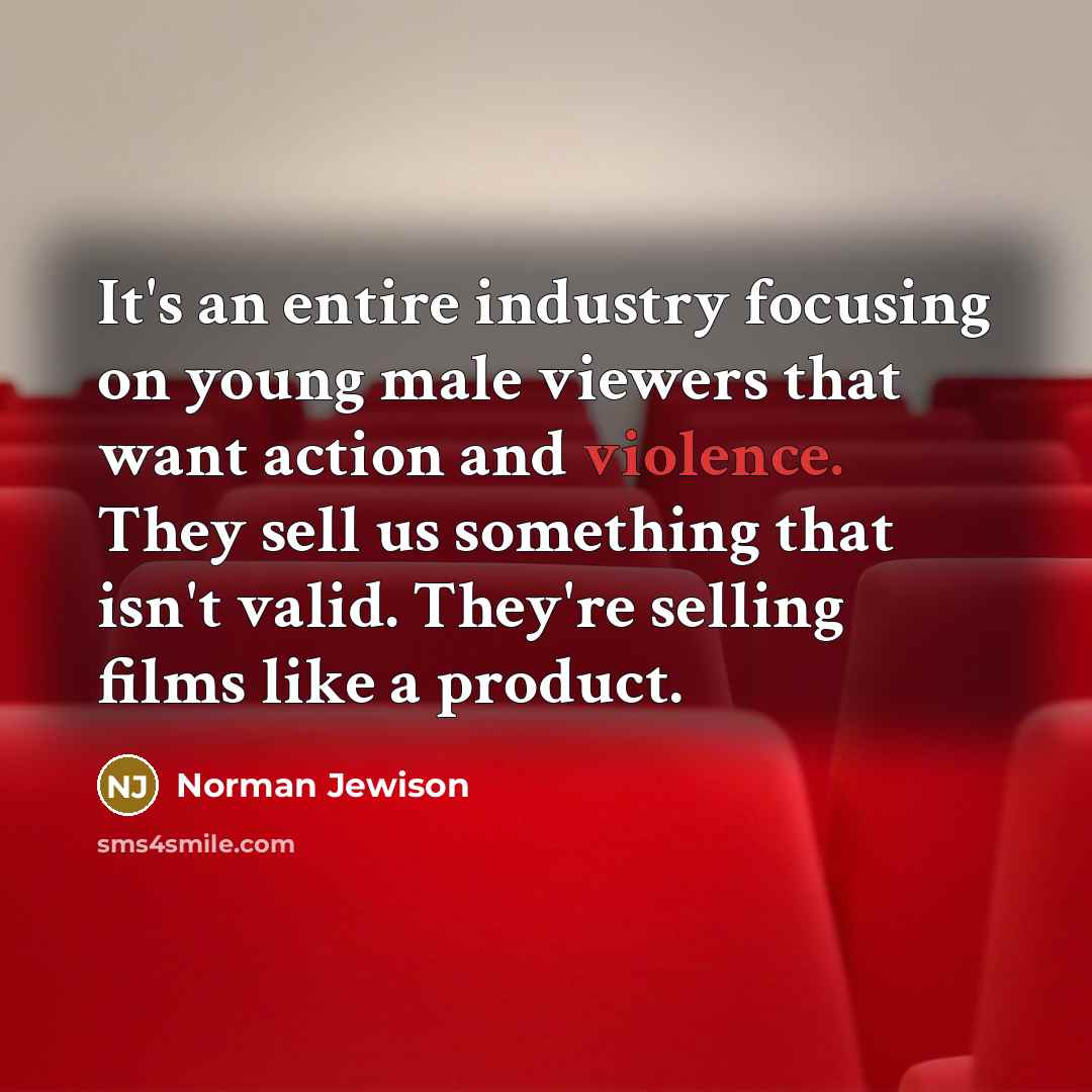 “It's an entire industry focusing on young male viewers that…” quote by Norman Jewison