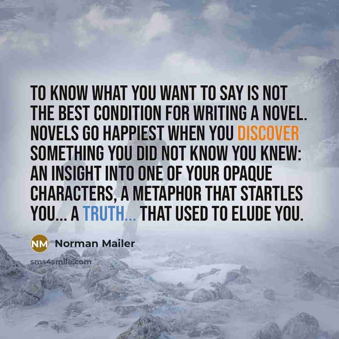 “To know what you want to say is not the…” quote by Norman Mailer