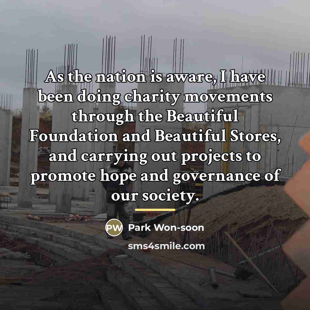 “As the nation is aware, I have been doing charity…” quote by Park Won-soon