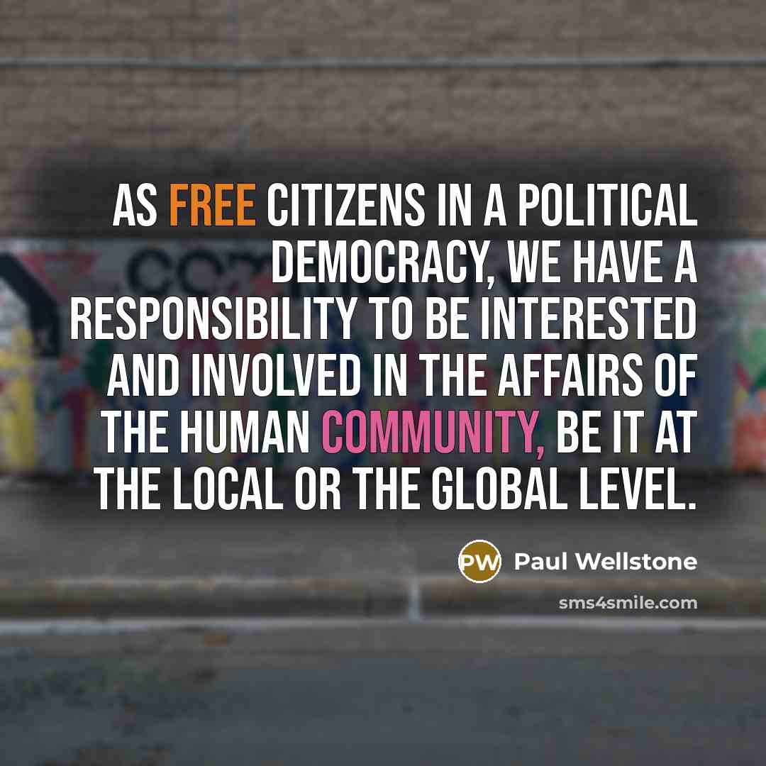 “As free citizens in a political democracy, we have a…” quote by Paul Wellstone