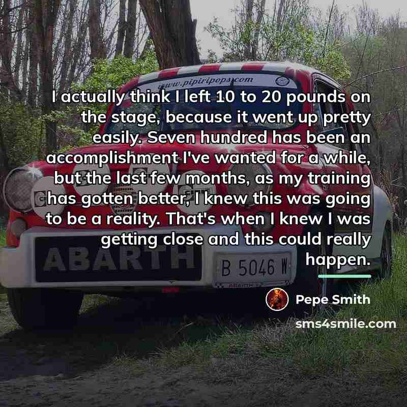 “I actually think I left 10 to 20 pounds on…” quote by Pepe Smith