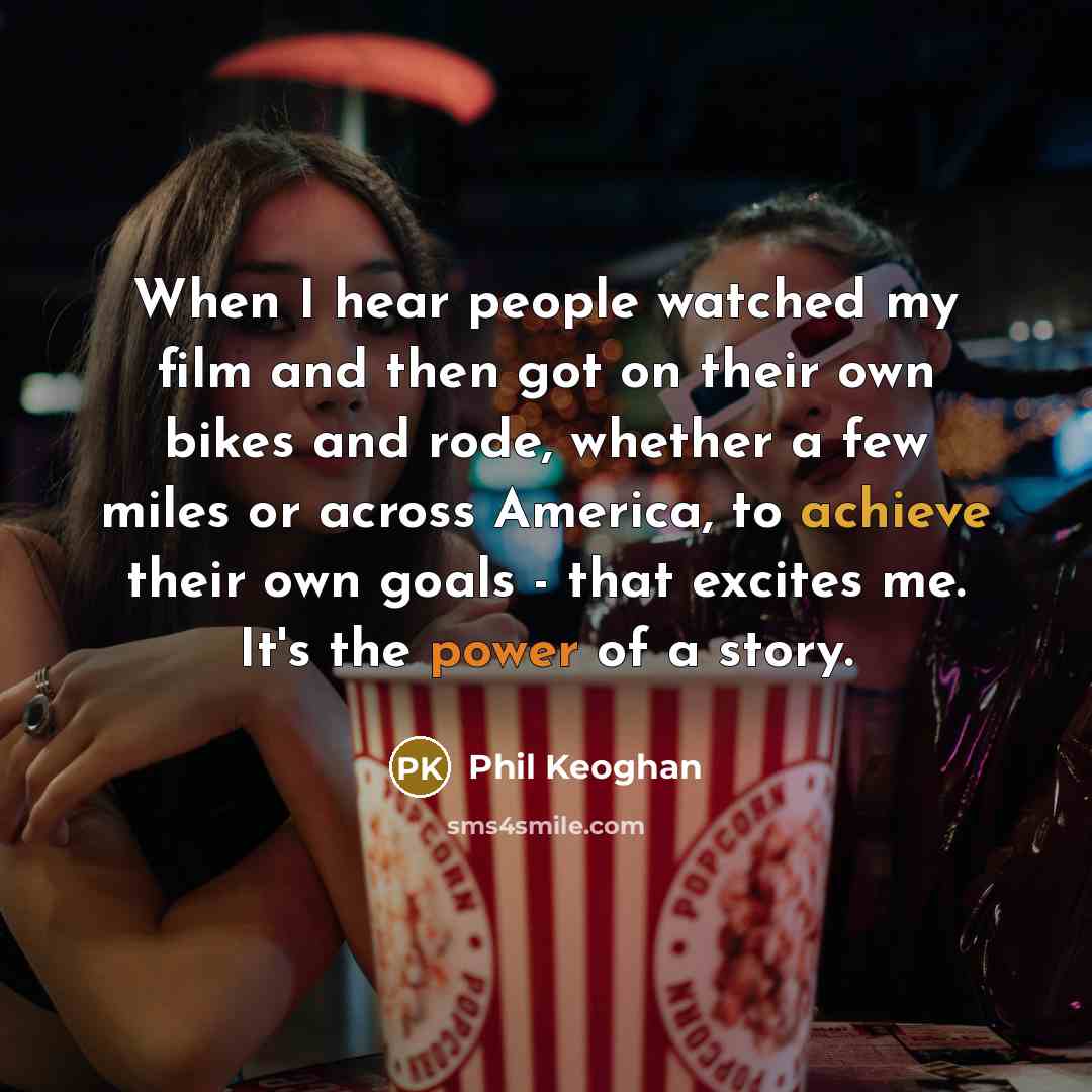 “When I hear people watched my film and then got…” quote by Phil Keoghan