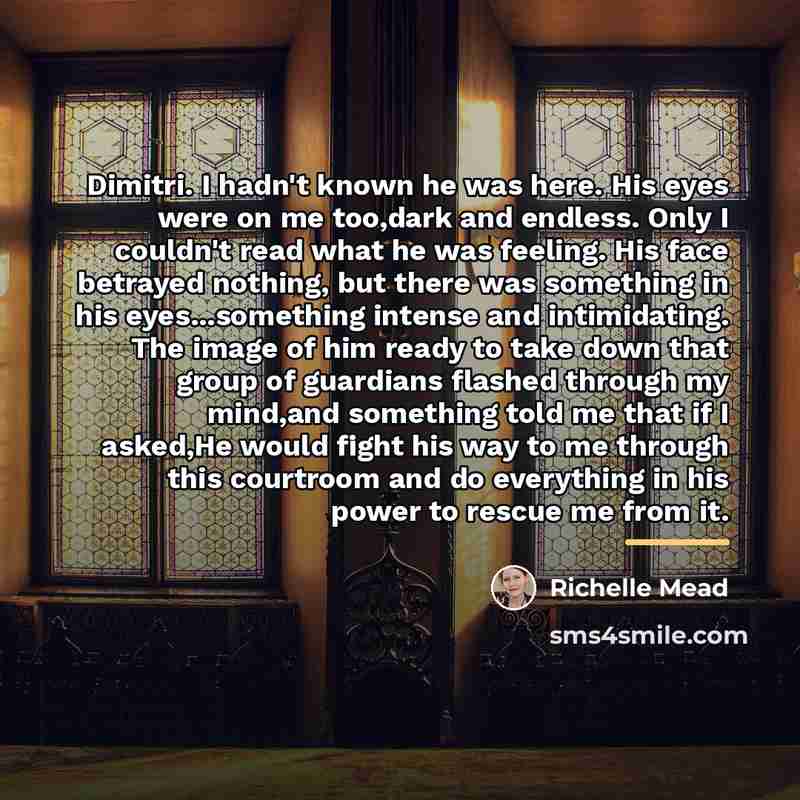 “Dimitri. I hadn't known he was here. His eyes were…” quote by Richelle Mead