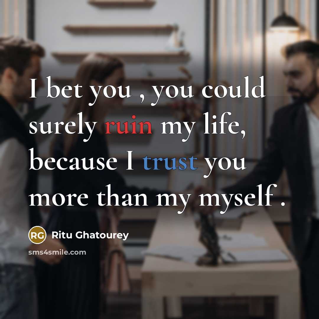“I bet you , you could surely ruin my life,…” quote by Ritu Ghatourey