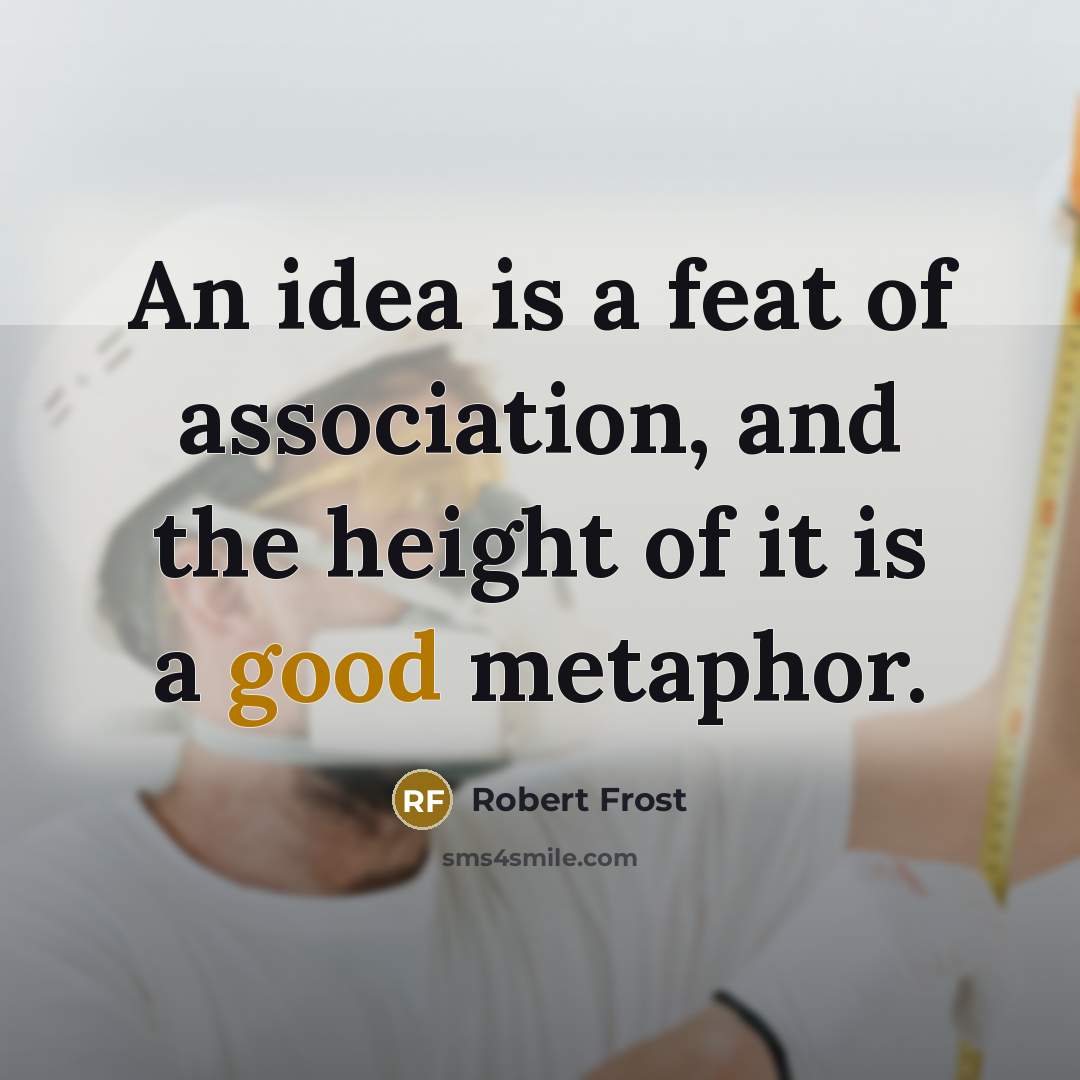 “An idea is a feat of association, and the height…” quote by Robert Frost