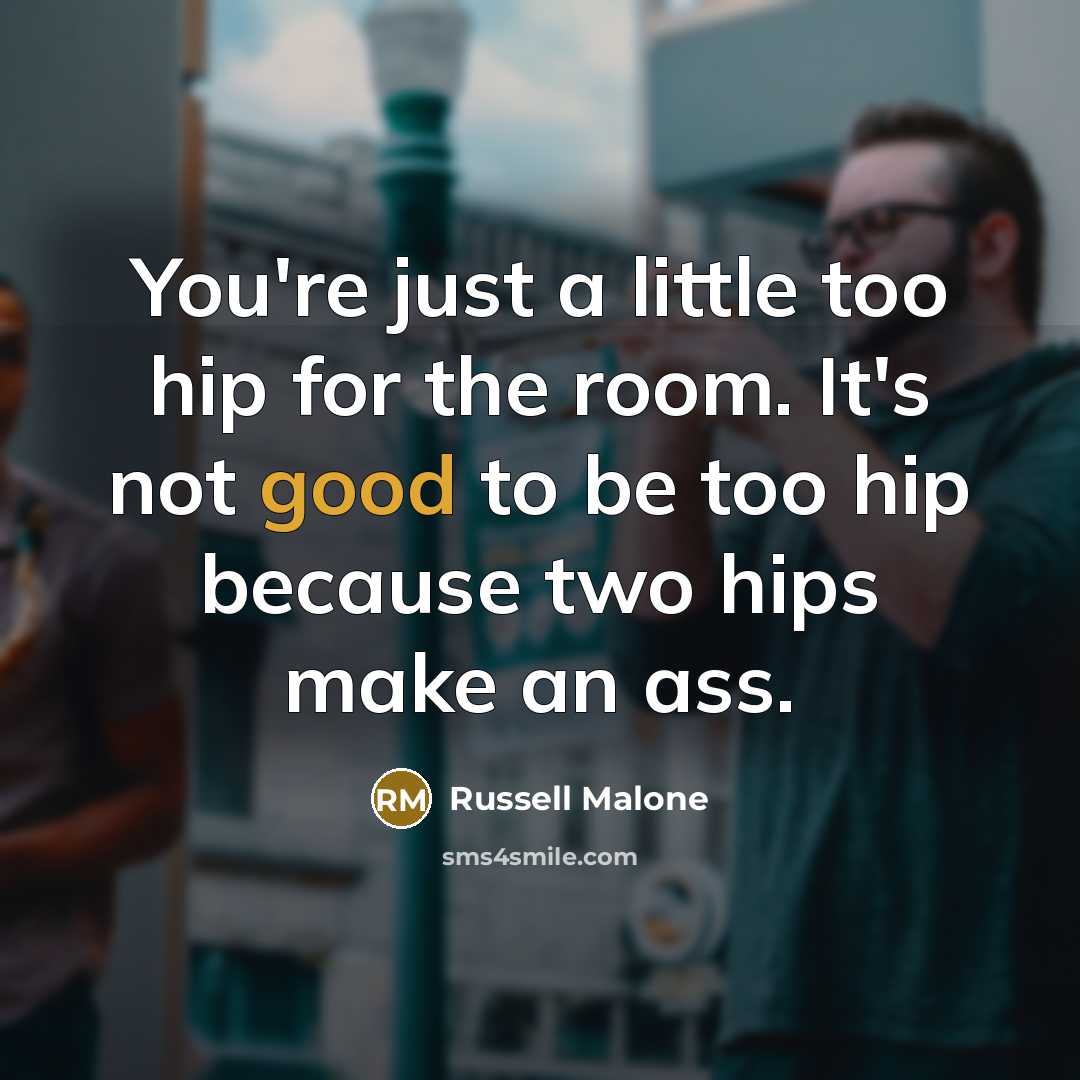 “You're just a little too hip for the room. It's…” quote by Russell Malone