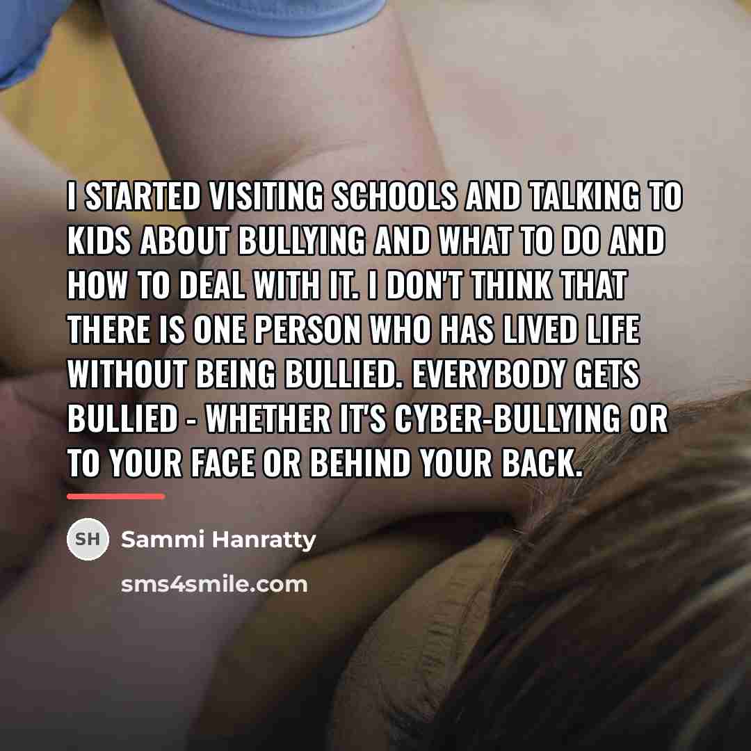 “I started visiting schools and talking to kids about bullying…” quote by Sammi Hanratty