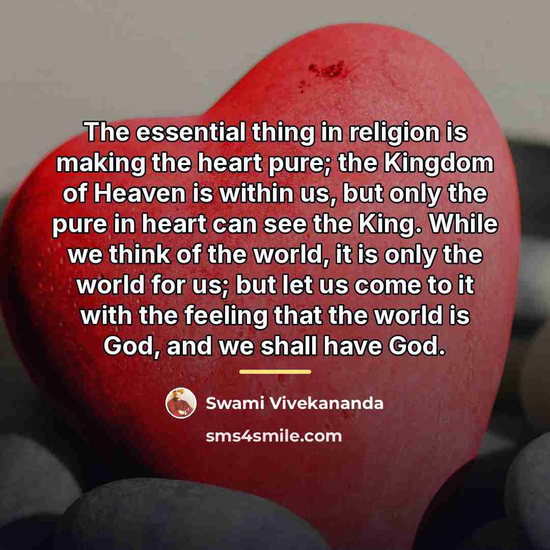 “The essential thing in religion is making the heart pure;…” quote by Swami Vivekananda