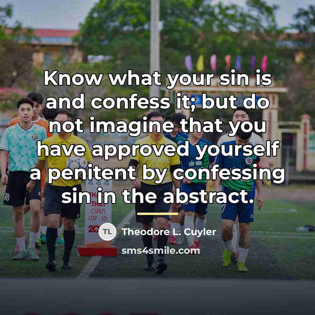 “Know what your sin is and confess it; but do…” quote by Theodore L. Cuyler
