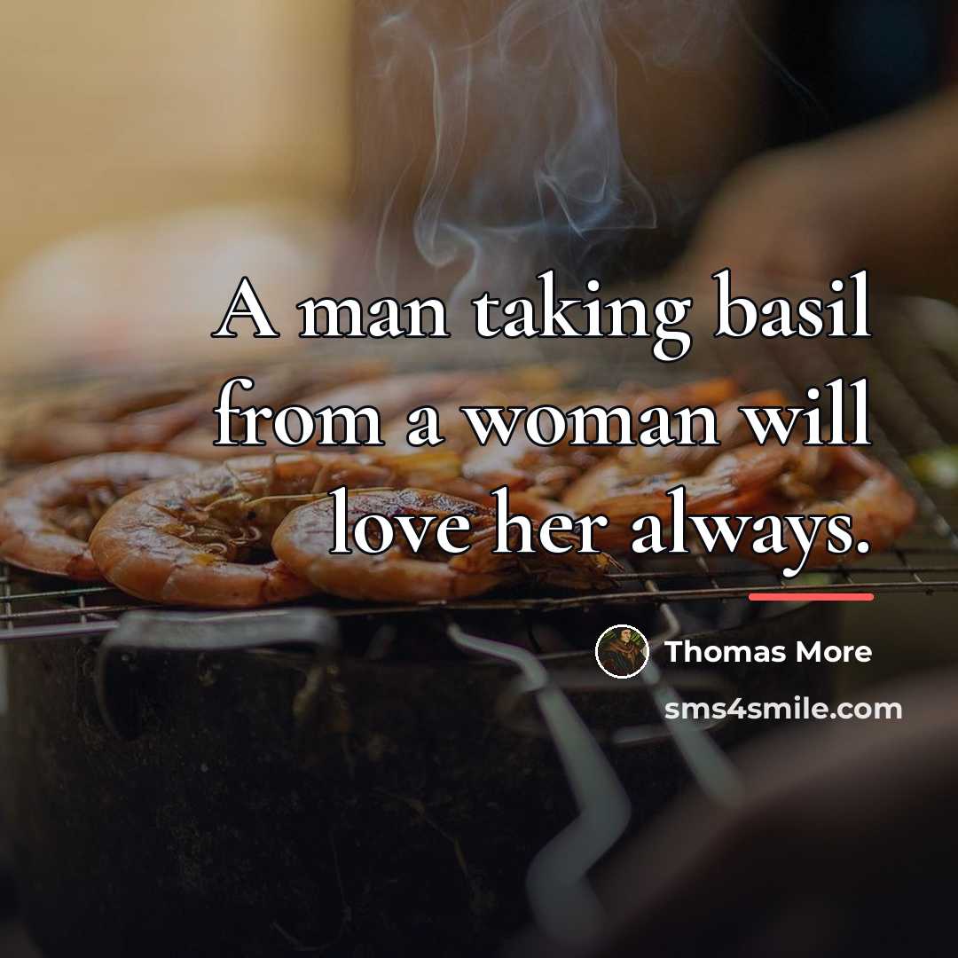 “A man taking basil from a woman will love her…” quote by Thomas More