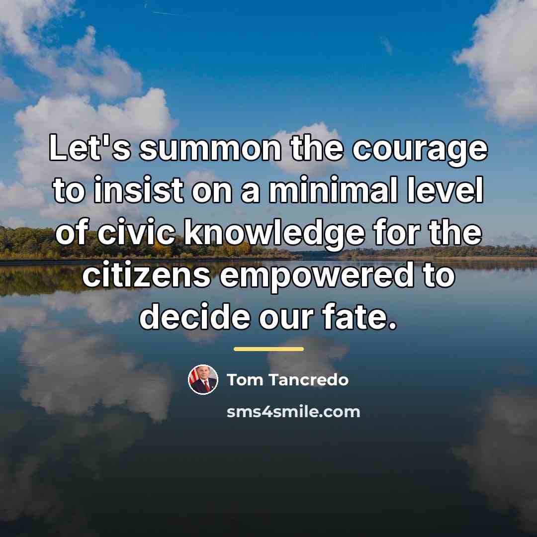 “Let's summon the courage to insist on a minimal level…” quote by Tom Tancredo