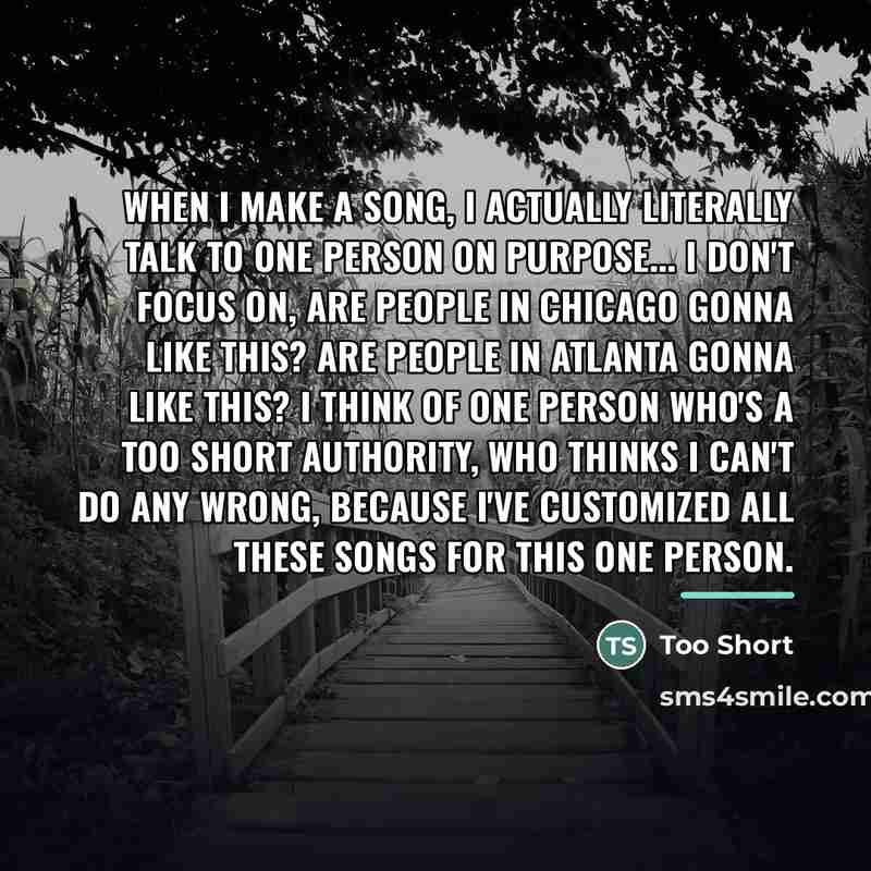 “When I make a song, I actually literally talk to…” quote by Too Short