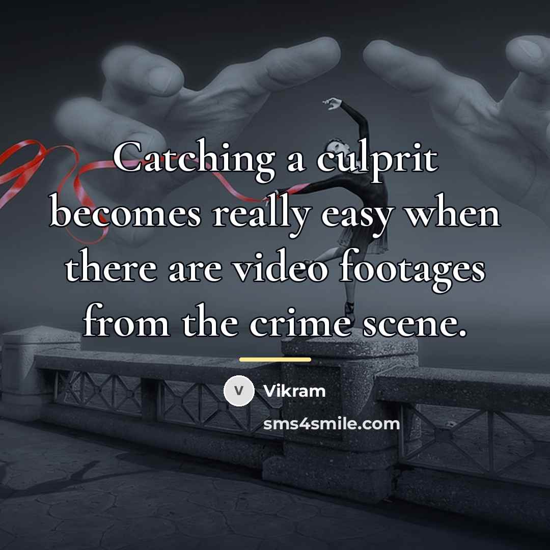 “Catching a culprit becomes really easy when there are video…” quote by Vikram