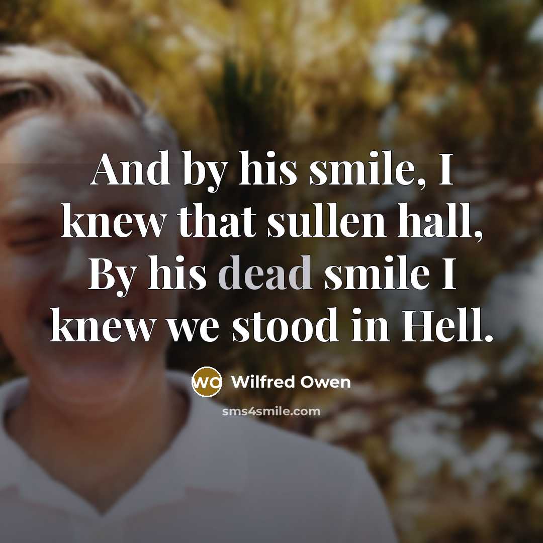 “And by his smile, I knew that sullen hall, By…” quote by Wilfred Owen