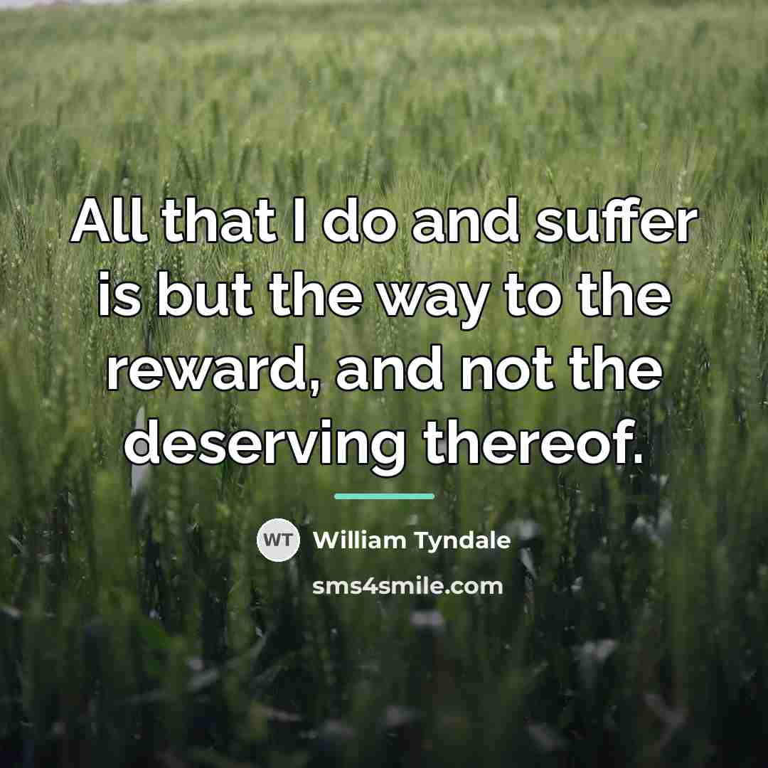 “All that I do and suffer is but the way…” quote by William Tyndale