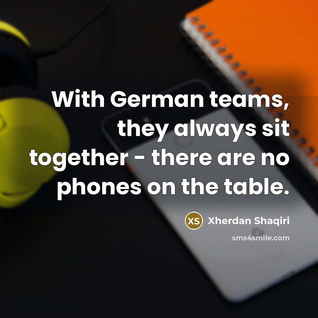 “With German teams, they always sit together - there are…” quote by Xherdan Shaqiri